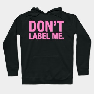 Don't Label Me. Hoodie